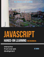 JavaScript Hands-On Learning: Interactive Front-End Web Development
