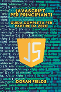 JavaScript per Principianti: Guida Completa per Partire da Zero