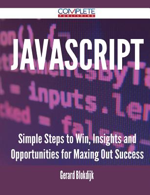 JavaScript - Simple Steps to Win, Insights and Opportunities for Maxing ...