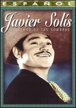 Javier Solis: El Seor de las Sombras
