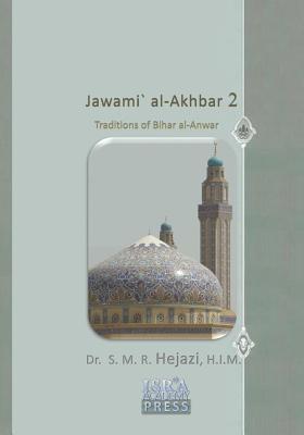 Jawami` Al-Akhbar 2: Traditions of Bihar Al-Anwar - Hejazi, Dr S M R