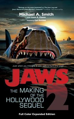 Jaws 2: The Making of the Hollywood Sequel, Updated and Expanded Edition: (Hardcover Color Edition) - Smith, Michael A, Pastor, and Pisano, Louis R, and Gottlieb, Carl (Foreword by)