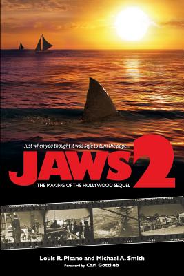 Jaws 2: The Making of the Hollywood Sequel - Pisano, Louis R, and Smith, Michael A, Pastor, and Gottlieb, Carl (Foreword by)