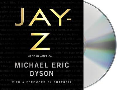 Jay-Z: Made in America - Dyson, Michael Eric (Read by), and Pharrell (Foreword by), and Cannon, Nick (Read by)