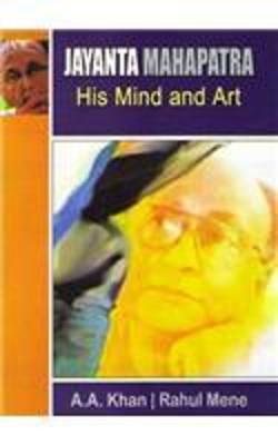 Jayanta Mahapatra: His Mind and Art - Khan, A. A., and Mene, Rahul