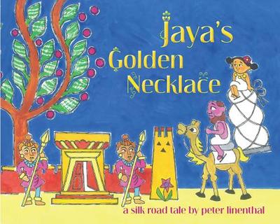 Jaya's Golden Necklace: A Silk Road Tale - Linenthal, Peter