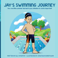 Jay's Swimming Journey: How one little swimmer learned to pay attention to what's important!