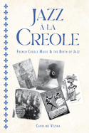 Jazz  La Creole: French Creole Music and the Birth of Jazz