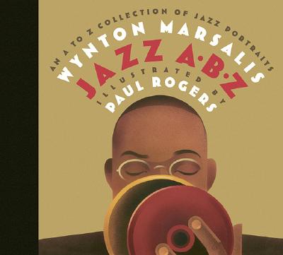 Jazz Abz: An A to Z Collection of Jazz Portraits - Marsalis, Wynton, and Schaap, Phil (Contributions by)