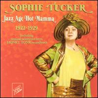 Jazz Age Hot Mamma 1922-1929 - Sophie Tucker