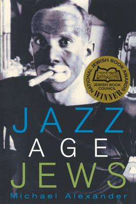 Jazz Age Jews - Alexander, Michael