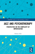 Jazz and Psychotherapy: Perspectives on the Complexity of Improvisation