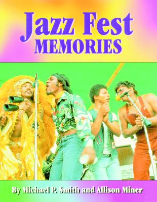 Jazz Fest Memories - Smith, Michael, and Miner, Allison, and Davis, Quint (Foreword by)