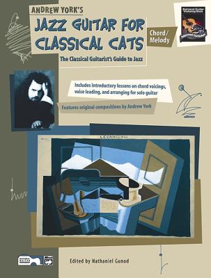 Jazz Guitar for Classical Cats: Chord/Melody (the Classical Guitarist's Guide to Jazz, Book & Online Audio - York, Andrew, pse