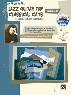 Jazz Guitar for Classical Cats: Improvisation (the Classical Guitarist's Guide to Jazz, Book & Online Audio - York, Andrew, pse