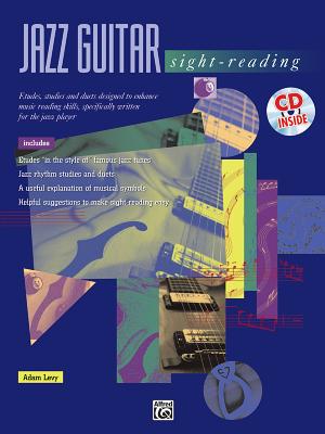 Jazz Guitar Sight-Reading: Etudes, Studies, and Duets Designed to Enhance Music Reading Skills, Specifically Written for the Jazz Player, Book & CD - Levy, Adam