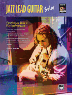 Jazz Lead Guitar Solos: The Ultimate Guide to Playing Great Leads, Book & CD