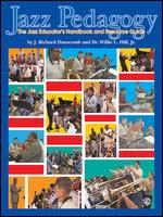Jazz Pedagogy: The Jazz Educator's Handbook & Resource - 