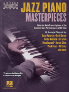 Jazz Piano Masterpieces - Note-For-Note Transcriptions of the Greatest Jazz Performances of All Time: Transcriptions by Frederick Moyer
