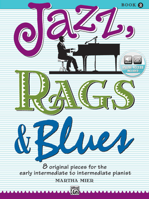 Jazz, Rags & Blues, Bk 2: 8 Original Pieces for the Early Intermediate to Intermediate Pianist, Book & Online Audio - Mier, Martha (Composer)