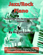 Jazz/Rock Piano Learning Paths For Improvisation Volume III: 50 Complete Lines - Patterns For The Contemporary Jazz/Rock Pianist