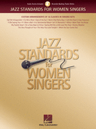 Jazz Standards for Women Singers: Custom Arrangements of 18 Classics in Singing Keys