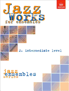 Jazz Works for Ensembles: 2. Intermediate Level Score Edition Pack