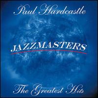 Jazzmasters: The Greatest Hits - Paul Hardcastle