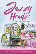 Jazzy Headz: Three Miles in Her Shoes Volume 1