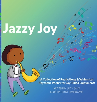 Jazzy Joy: Read-Along & Whimsical Rhythmic Poetry - Sams, Lucy