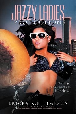 Jazzy Ladies Productions: Nothing Is as Sweet as It Looks - Simpson, Ericka K F