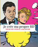 Je cr?e ma propre BD Livre BD vierge ? remplir: BD vierge 111 pages ? compl?ter-7,5x9,25 pouces ( 19,05cm x 23,5cm)-pour adultes ados et enfants-id?al comme cadeau