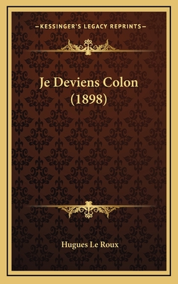 Je Deviens Colon (1898) - Le Roux, Hugues