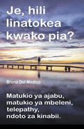 Je, hili linatokea kwako pia? Matukio ya ajabu, matukio ya mbeleni, telepathy, ndoto za kinabii.