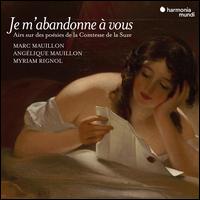Je m'abandonne  vous: Airs sur des posies de la Comtesse de la Suze - Alice Pirot (violin); Antonin Rondepierre (tenor); Cline Scheen (soprano); Marc Mauillon (baritone);...