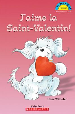Je Peux Lire! Niveau 1: j'Aime La Saint-Valentin! - Wilhelm, Hans (Illustrator)
