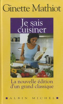 Je Sais Cuisiner - Mathiot, Ginette