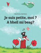 Je suis petite, moi ? A bheil mi beag?: Un livre d'images pour les enfants (Edition bilingue fran?ais-?cossais/erse)