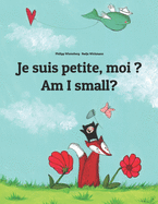 Je suis petite, moi ? Am I small?: Un livre d'images pour les enfants (Edition bilingue fran?ais-anglais)