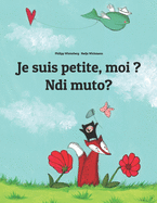 Je suis petite, moi ? Ndi muto?: French-Kirundi/Rundi (Ikirundi): Children's Picture Book (Bilingual Edition)