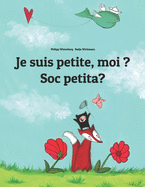 Je suis petite, moi ? Sc petita?: Un livre d'images pour les enfants (Edition bilingue franais-catalan)