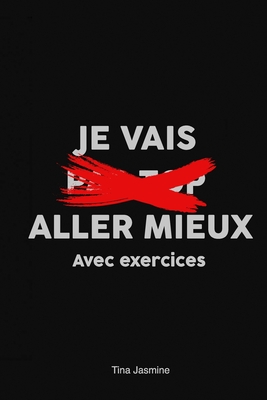 Je vais pas top aller mieux: Avec exercices - Jasmine, Tina