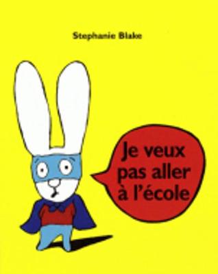 Je Veux Pas Aller a L'ecole - Blake, Stephanie