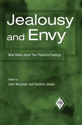 Jealousy and Envy: New Views about Two Powerful Feelings - Wurmser, Lon (Editor), and Jarass, Heidrun (Editor)