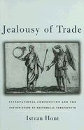 Jealousy of Trade: International Competition and the Nation-State in Historical Perspective