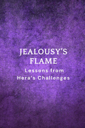 Jealousy's Flame: Lessons from Hera's Challenges