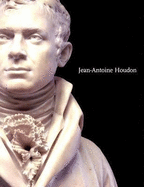 Jean-Antoine Houdon: Sculptor of the Enlightenment