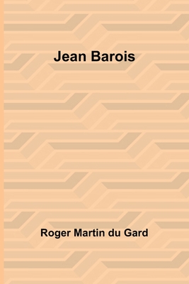 Jean Barois - Martin Du Gard, Roger