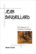 Jean Baudrillard: The Rhetoric of Symbolic Exchange