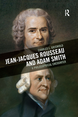 Jean-Jacques Rousseau and Adam Smith: A Philosophical Encounter - Griswold, Charles L